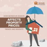 How Monsoon Season Affects Property Prices: Trends and Insights