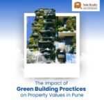 The Impact of Green Building Practices on Property Values in Pune